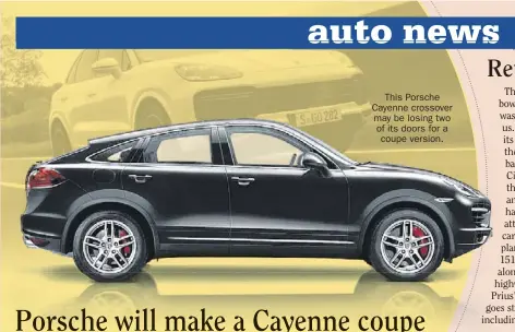  ??  ?? This Porsche Cayenne crossover may be losing two of its doors for a coupe version.