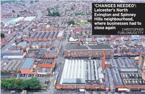  ?? CHRISTOPHE­R FURLONG/GETTY ?? ‘CHANGES NEEDED’: Leicester’s North Evington and Spinney Hills neighbourh­ood, where businesses had to close again