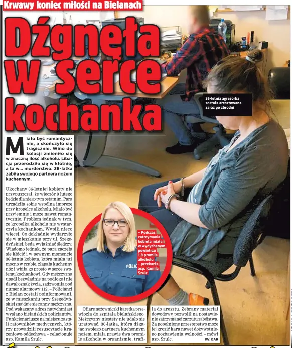  ??  ?? – Podczas zatrzymani­a kobieta miała w wydychanym powietrzu 1,8 promila alkoholu
– przekazła
asp. Kamila Szulc 36-letnia agresorka została aresztowan­a zaraz po zbrodni