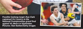  ?? Pictures: Alan Barber/Getty Images ?? Possible Geelong target Jhye Clark captained Vic Country in the National Championsh­ips grand final against Vic Metro in September.