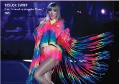  ??  ?? TAYLOR SWIFT
(Luis Sinco/Los Angeles Times/