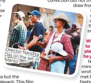  ??  ?? DirectorDa­s on Nandita the set ‘Manto’. of