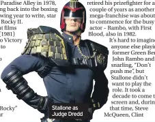  ??  ?? Stallone as Judge Dredd