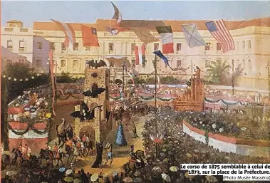  ?? (Photo Musée Masséna) ?? Le corso de 1875 semblable à celui de 1873, sur la place de la Préfecture.