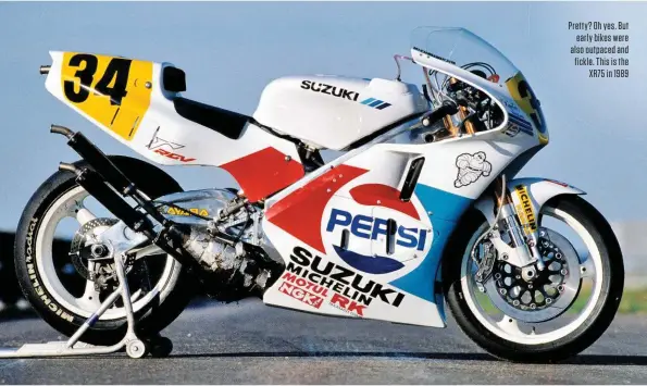  ??  ?? Pretty? Oh yes. But early bikes were also outpaced and fickle. This is the XR75 in 1989