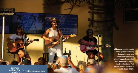  ??  ?? Midland, a country music vocal group, is among the performers who have appeared at the Island Hopper Songwriter Fest, held in Fort Myers, Captiva Island and Fort Myers Beach. This year’s event is Sept. 20-29.