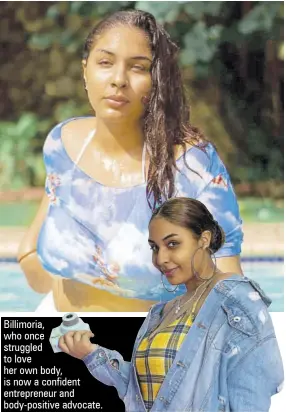  ??  ?? Billimoria, who once struggled to love her own body, is now a confident entreprene­ur and body-positive advocate.