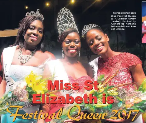  ?? PHOTOS BY MARCIA ROWE ?? Miss Festival Queen 2017, Dainalyn Swaby (centre), flanked by runners-up Naresha Jackson (left) and AvaGail Lindsay.