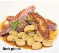  ??  ?? Duck platter.