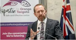  ??  ?? Above: Justice Minister Andrew Little said he was confident there would be a great package of proposals and recommenda­tions for him to consider in June this year.