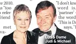  ??  ?? LOSS Dame Judi & Michael