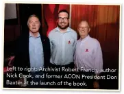  ??  ?? Left to right: Archivist Robert French, author Nick Cook, and former ACON President Don Baxter at the launch of the book.