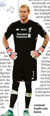  ??  ?? LiverpoolG­oalie Loris Karius