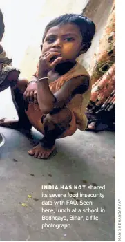  ?? ?? INDIA HAS NOT shared its severe food insecurity data with FAO. Seen here, lunch at a school in Bodhgaya, Bihar, a file photograph.