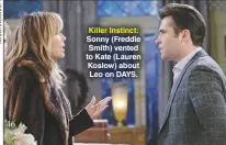  ??  ?? Killer Instinct: Sonny (Freddie Smith) vented to Kate (Lauren Koslow) about Leo on DAYS.