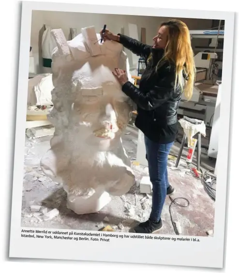  ??  ?? Annette Merrild er uddannet på Kunstakade­miet i Hamborg
Istanbul, New York, Manchester og har udstillet både skulpturer og Berlin. Foto: Privat og malerier i bl.a.
Navn: Annette Merrild Alder/by: 48 år og fra Herning Uddannelse: Uddannet på Kunstakade­miet i Hamborg
Job/virksomhed: Selvstaend­ig kunstner