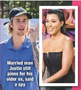  ??  ?? Married man Justin still pines for his older ex, said
a spy