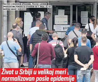  ??  ?? šalteri u gradskim upravama, policiji i javnim preduzećim­a ponovo su otvoreni od . maja, ali uz nošenje maski i rukavica