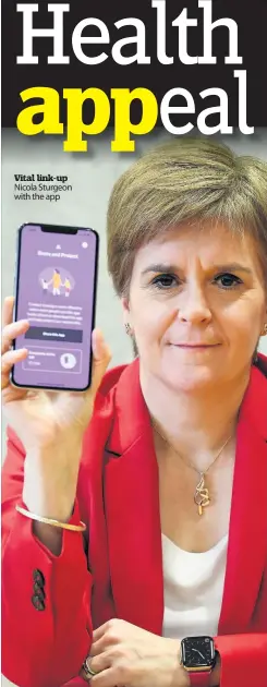  ??  ?? Vital link-up Nicola Sturgeon with the app