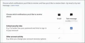  ??  ?? Google can notify you of potential account attacks