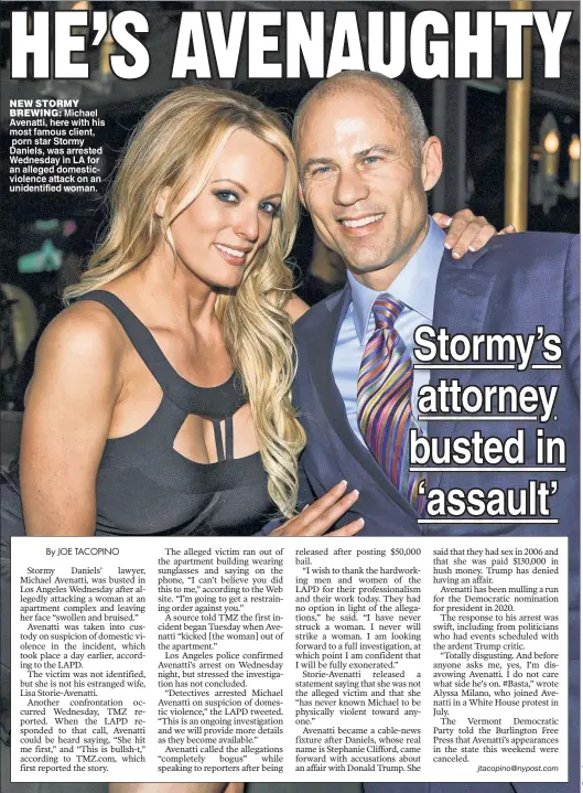  ??  ?? NEW STORMYBREW­ING: Michael Avenatti, here with his most famous client, porn star Stormy Daniels, was arrested Wednesday in LA for an alleged domesticvi­olence attack on an unidentifi­ed woman.