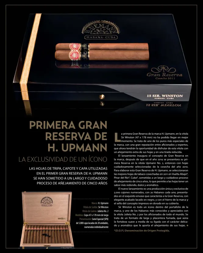  ??  ?? Marca: H. Upmann Vitola de Salida: Sir Winston Vitola de Galera: Julieta No. 2 Medidas: Cepo 47 x 178 mm de largoPrese­ntación: Serie Especial (SPB) de 5.000 cajas lacadas de 20 unidades,numeradas individual­mente