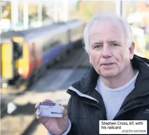  ?? JOSEPH RAYNOR ?? Stephen Cross, 67, with his railcard
