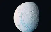  ??  ?? Saturn, top, is 887 million miles from the sun but its sixth moon, Enceladus, above, could support life