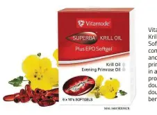  ??  ?? Vitamode Superba Krill Oil Plus EPO Softgel is a combinatio­n of krill and evening primrose oils in a softgel, providing double action and double benefits.