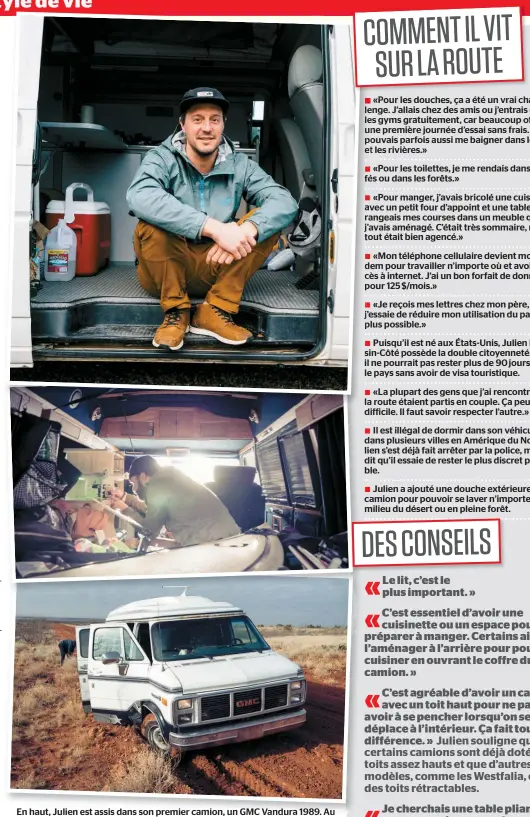  ??  ?? En haut, Julien est assis dans son premier camion, un GMC Vandura 1989. Au milieu, à l’intérieur du camion, son ami caméraman, Guillaume Beaudoin, prépare un drone pour prendre des images aériennes qui ont été utilisées dans la première vidéo du voyage...