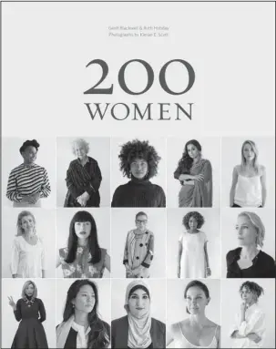  ?? The Associated Press ?? 200 WOMEN: This cover image released by Chronicle Books shows, “200 Women Who Will Change the Way You See the World,” edited by Ruth Hobday, Sharon Gelman, Marianne Lassandro and Geoff Blackwell.