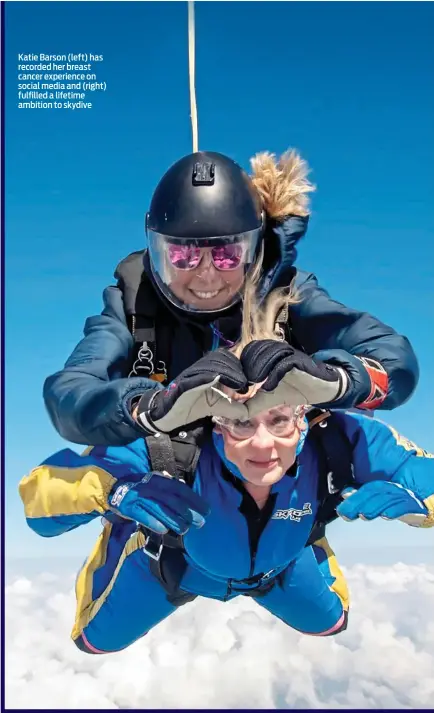  ?? ?? Katie Barson (left) has recorded her breast cancer experience on social media and (right) fulfilled a lifetime ambition to skydive