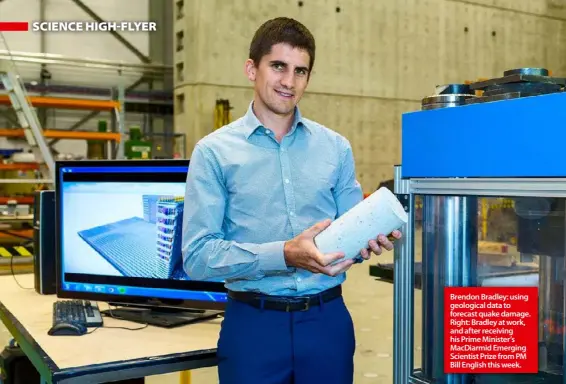  ??  ?? Brendon Bradley: using geological data to forecast quake damage. Right: Bradley at work, and after receiving his Prime Minister’s MacDiarmid Emerging Scientist Prize from PM Bill English this week.