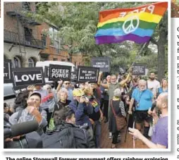  ??  ?? The online Stonewall Forever monument offers rainbow explosion (top) and other features detailing the fight for gay rights. Stonewall Inn is still a magnet for demonstrat­ions (above).