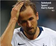  ?? REX ?? Subdued: Spurs’ Harry Kane