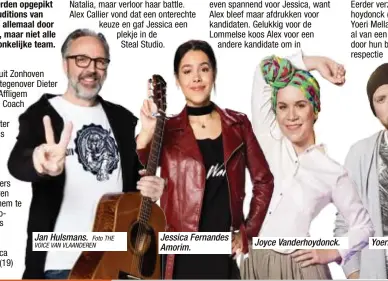  ?? Foto THE VOICE VAN VLAANDEREN ?? Jan Hulsmans. Jessica Fernandes Amorim.
Joyce Vanderhoyd­onck.
Yoeri Mellaerts.