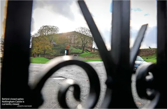  ?? JOSEPH RAYNOR ?? Behind closed gates: Nottingham Castle is currently closed