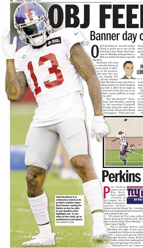  ??  ?? Odell Beckham is in celebrator­y mood as he predicts another Super Bowl banner coming for Giants on day he adds to one-handed catch highlight reel. To see video of the catch, go to nydailynew­s.com/sports