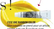  ??  ?? Mon coloriste se prend pour un artiste peintre avec ces 8 couleurs vives (violet, vert, jaune…) compatible­s entre elles à l’infini. Après, à nous de laisser libre cours à nos fantasmes : tête entière ou tie and dye, 2 ou 8 couleurs ! Résultat...