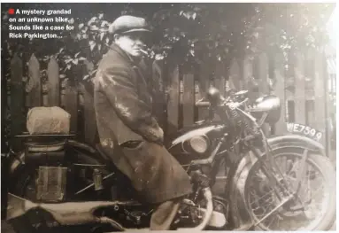  ??  ?? A mystery grandad on an unknown bike. Sounds like a case for Rick Parkington...