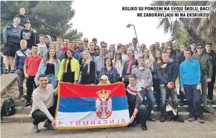  ??  ?? koliko su ponosni na svoju školu, Đaci ne zaboravlja­ju ni na ekskurziji