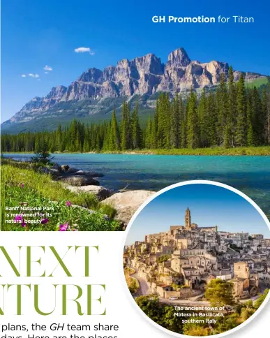  ??  ?? Banff National Park is renowned for its natural beauty
The ancient town of Matera in Basilicata, southern Italy