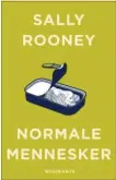  ??  ?? ROMAN
NORMALE MENNESKER
SALLY ROONEY
På dansk ved Karen Fastrup 350 sider, 300 kr.
Rosinante