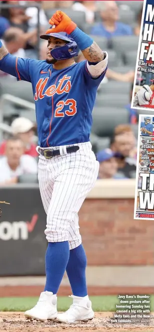  ?? GETTY IMAGES ?? Javy Baez’s thumbsdown gesture after homering Sunday has caused a big stir with Mets fans and the New York tabloids.