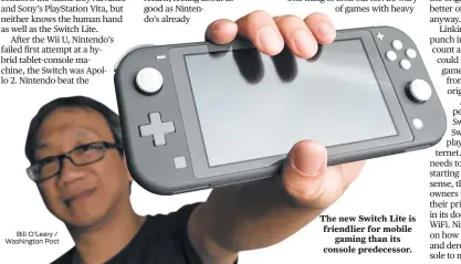  ?? Bill O'Leary / Washington Post ?? The new Switch Lite is friendlier for mobile gaming than its console predecesso­r.
