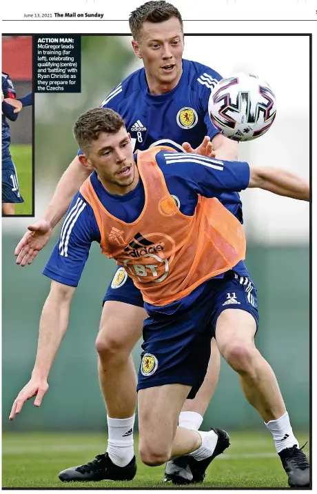  ??  ?? ACTION MAN: McGregor leads in training (far left), celebratin­g qualifying (centre) and ‘battling’ with Ryan Christie as they prepare for the Czechs