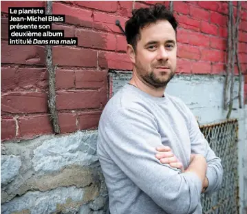  ??  ?? LEJOURNALD­EMONTRÉAL,BENPELOSSE Le pianiste Jean-Michel Blais présente son deuxième album intitulé Dans ma main ∫ Jean-Michel Blais