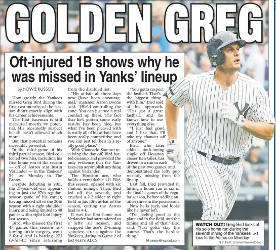  ?? N.Y. Post: Charles Wenzelberg ?? WATCH OUT! Greg Bird looks at his solo home run during the seventh inning of the Yankees’ 5-1 loss to the Astros on Monday.