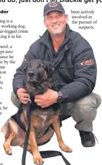  ?? Photo: Yolande Stander ?? Plett’s crime-fighting dog Blackie and his handler Otto Olivier have come a long way with training. Blackie has shown remarkable talent in tracking suspects. been actively involved in the pursuit of suspects.