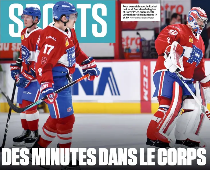  ?? PHOTO MARTIN CHEVALIER ?? Pour ce match avec le Rocket de Laval, Brendan Gallagher et Carey Price ont respective­ment porté les numéros 17 et 30.